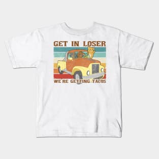 Get In Loser We're Getting Tacos With Funny Friends Kids T-Shirt